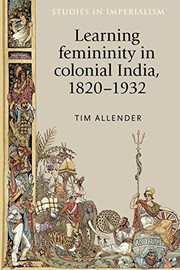 Cover of Learning femininity in colonial India, 1820-1932 by Tim Allender