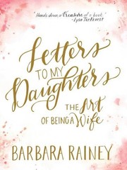 Front cover of Letters to My Daughters by Barbara Rainey