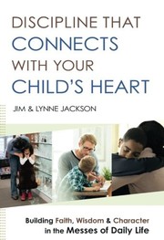 Front cover of Discipline That Connects With Your Child's Heart by Jim Jackson