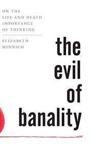 Front cover of The Evil of Banality by Elizabeth K. Minnich