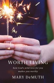 Front cover of Worth Living by Mary DeMuth