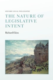 Front cover of The Nature of Legislative Intent by Richard Ekins