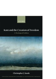 Front cover of Kant and the Creation of Freedom by Christopher J. Insole