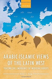 Front cover of Arabic-Islamic Views of the Latin West by Daniel G. Konig