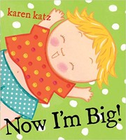 Cover of Now I'm Big! by Karen Katz