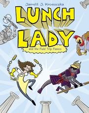 Front cover of Lunch Lady and the field trip fiasco by Jarrett Krosoczka