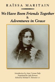 Cover of We have been friends together and Adventures in grace by Raïssa Maritain