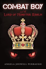 Front cover of Combat Boy and the Lord of Monster Realm by Angela Joewell Purbaugh