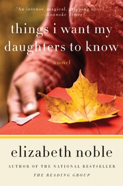 Front cover of Things I Want My Daughters to Know by Elizabeth Noble