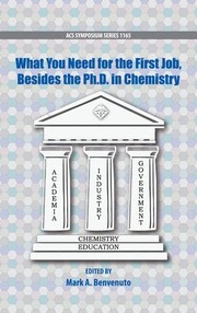 Cover of What You Need For the First Job, Besides the PhD in Chemistry by Mark A. Benvenuto