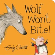 Front cover of Wolf Won't Bite! by Emily Gravett