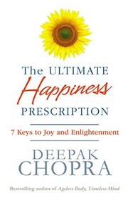 Front cover of The Ultimate Happiness Prescription by Deepak Chopra