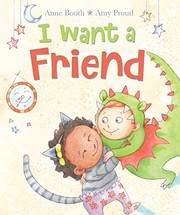 Cover of I Want a Friend by Booth, Anne (Children's fiction writer)
