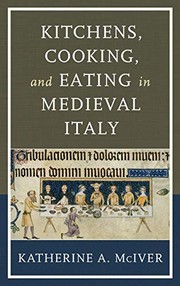 Front cover of Kitchens, Cooking, and Eating in Medieval Italy by Katherine A. McIver
