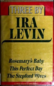 Front cover of Three by Ira Levin (Rosemary's Baby / Stepford Wives / This Perfect Day) by Ira Levin