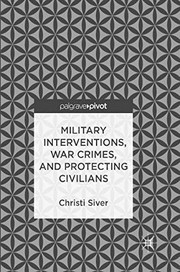 Front cover of Military Interventions, War Crimes, and Protecting Civilians by Christi Siver