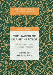 Front cover of The Making of Islamic Heritage by Trinidad Rico