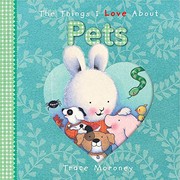 Cover of The Things I Love About Pets by Trace Moroney