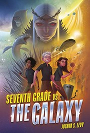 Cover of Seventh Grade vs. the Galaxy by Joshua S. Levy