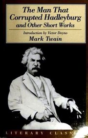 Front cover of The man that corrupted Hadleyburg and other essays and stories (17 works) by Mark Twain
