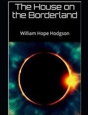 Front cover of The House on the Borderland by William Hope Hodgson