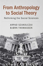 Cover of From Anthropology to Social Theory by Arpad Szakolczai