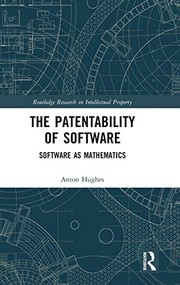 Front cover of The Patentability of Software by Anton Hughes
