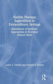 Front cover of Family Therapy Supervision in Extraordinary Settings by Laurie L. Charles