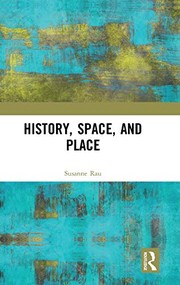 Cover of History, Space and Place by Susanne Rau