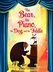 Cover of The Bear, the Piano, the Dog, and the Fiddle by David Litchfield