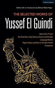 Cover of The Selected Works of Yussef El Guindi : Back of the Throat / Our Enemies by Yussef El Guindi