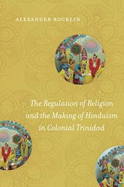 Front cover of The Regulation of Religion and the Making of Hinduism in Colonial Trinidad by Alexander Rocklin