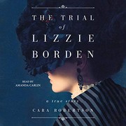 Front cover of The Trial of Lizzie Borden by Cara Robertson