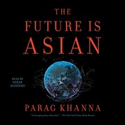 Front cover of The Future is Asian by Parag Khanna