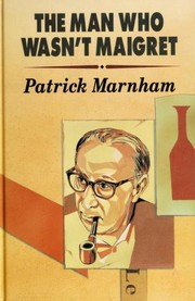 Cover of The man who wasn't Maigret by Patrick Marnham