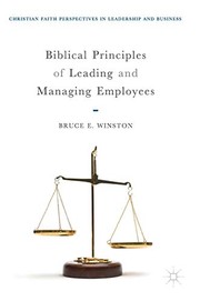 Cover of Biblical Principles of Leading and Managing Employees by Bruce E. Winston