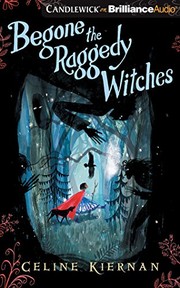 Front cover of Begone the Raggedy Witches by Celine Kiernan