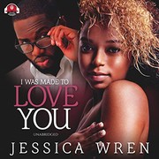 Front cover of I was made to love you by Jessica Wren