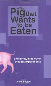 Front cover of The pig that wants to be eaten by Julian Baggini