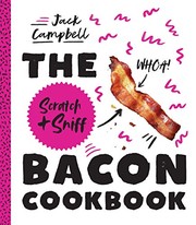 Front cover of The Scratch + Sniff Bacon Cookbook by Jack Campbell
