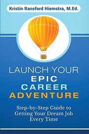 Front cover of Launch Your Epic Career Adventure by Kristin Hiemstra