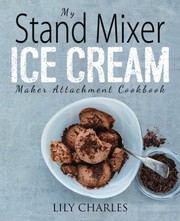 Front cover of My Stand Mixer Ice Cream Maker Attachment Cookbook by Lily Charles