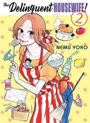 Cover of The Delinquent Housewife!, 2 by Nemu Yoko