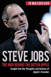 Front cover of Steve Jobs : The Man Behind the Bitten Apple by JR MacGregor