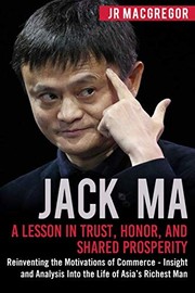 Front cover of Jack Ma : A Lesson in Trust, Honor, and Shared Prosperity by JR MacGregor