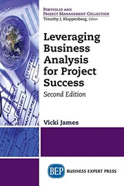 Front cover of Leveraging Business Analysis for Project Success, Second Edition by Vicki James