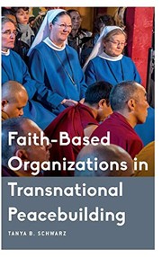 Front cover of Faith-Based Organizations in Transnational Peacebuilding by Tanya B. Schwarz