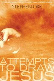 Cover of Attempts to draw Jesus by Stephen Orr
