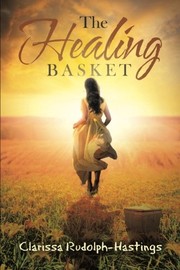 Front cover of The Healing Basket by Clarissa Rudolph-Hastings