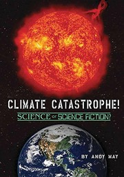 Front cover of Climate Catastrophe! Science or Science Fiction? by Andy May